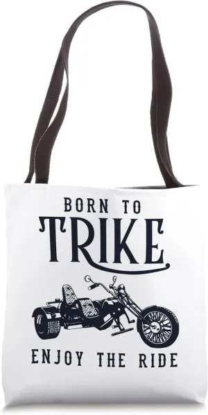Born to Trike Three-Wheeled Motorcycle Motorbike Trike Tote Bag