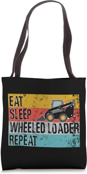 Eat Sleep Wheeled Loader Repeat Funny Wheel Loader Operator Tote Bag
