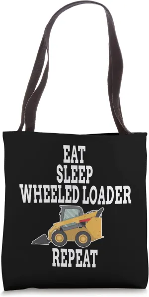 Eat sleep Wheeled Loader Repeat Funny Wheel Loader Operator Tote Bag