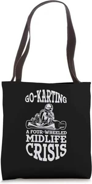 Go-Kart Racing Dad Four Wheeled Midlife Crisis Tote Bag