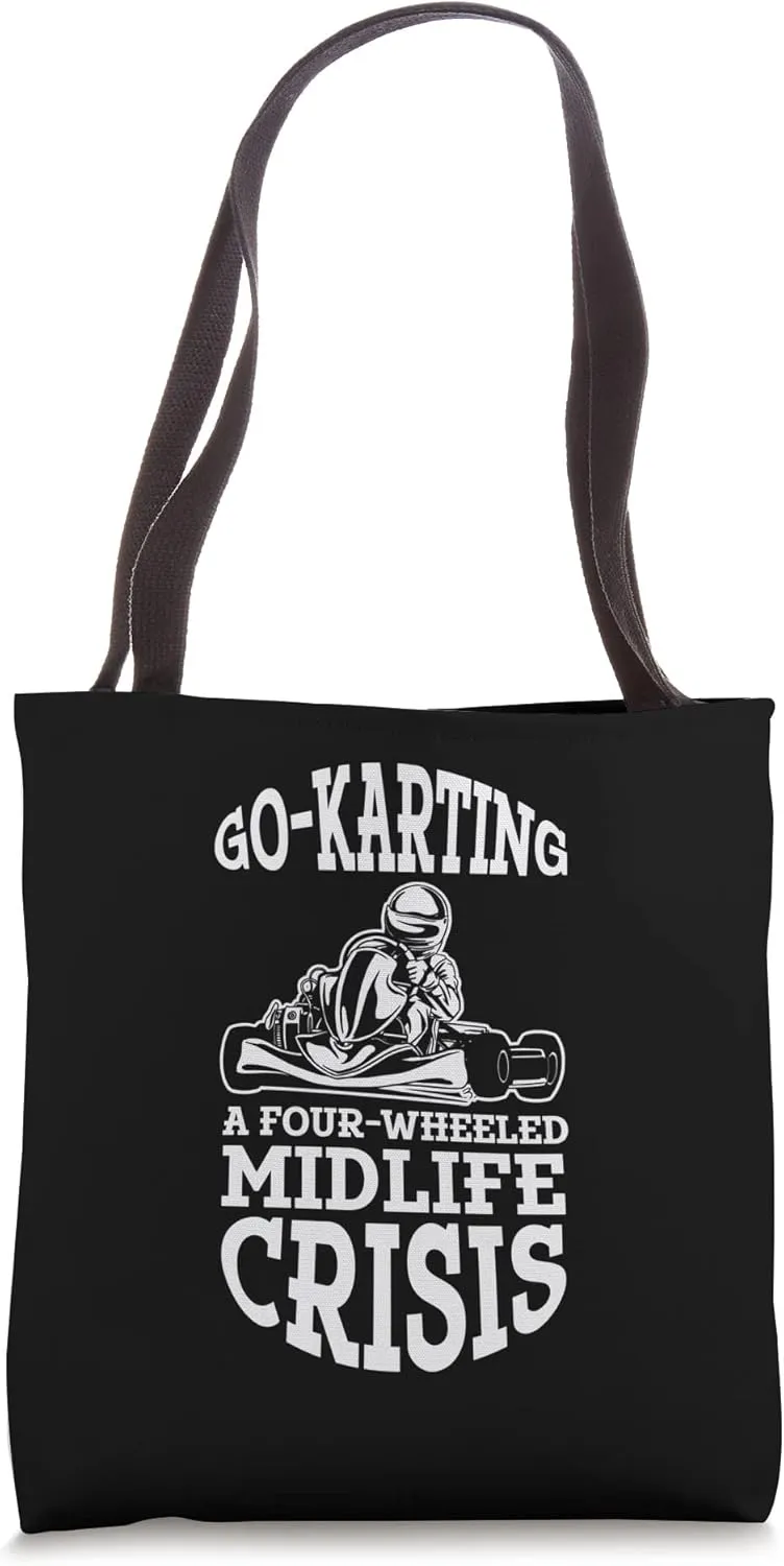 Go-Kart Racing Dad Four Wheeled Midlife Crisis Tote Bag