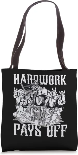 Hardwork Realy Pays Off Vehicle Horse Cariage Tote Bag