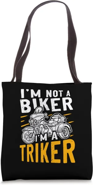 I'm Not A Biker I'm A Triker Tricycle Trike Rider Tote Bag