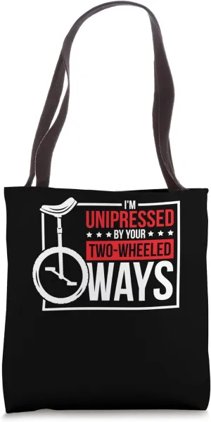 I'M Unipressed By Your Two Wheeled, Unicycling Unicyclist Tote Bag