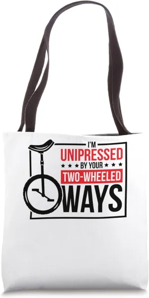 I'M Unipressed By Your Two Wheeled, Unicycling Unicyclist Tote Bag
