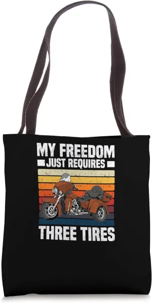My Freedom Just Requires Three Tires - Trike Triker Tote Bag