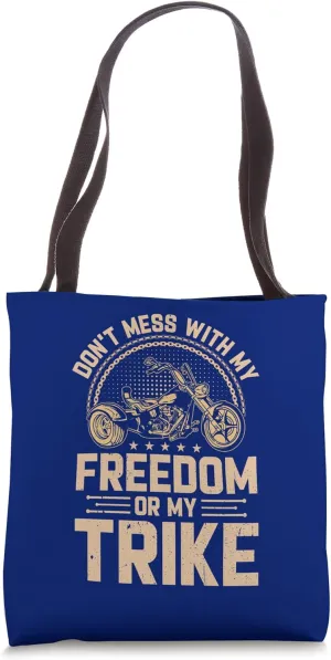 Triker Don't Mess With My Freedom Or My Trike Motorcycle Tote Bag