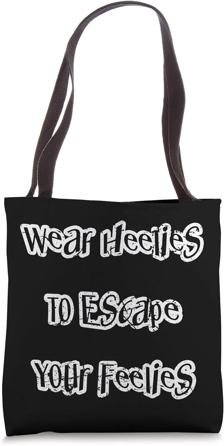 Wear Heelies to Escape Your Feelies - Funny Retro Meme Tote Bag