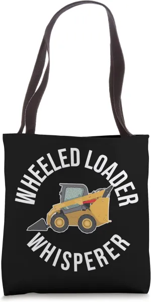 Wheeled Loader Whisperer Funny Wheel Loader Operator Tote Bag